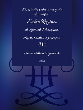 Three studies on the reception of the antiphon Salve Regina by Lobo de Mesquita